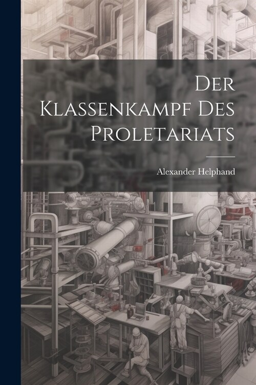 Der Klassenkampf Des Proletariats (Paperback)