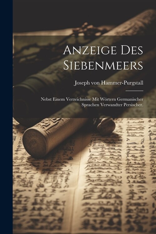 Anzeige des Siebenmeers: Nebst einem Verzeichnisse mit W?tern germanischer Sprachen verwandter persischer. (Paperback)