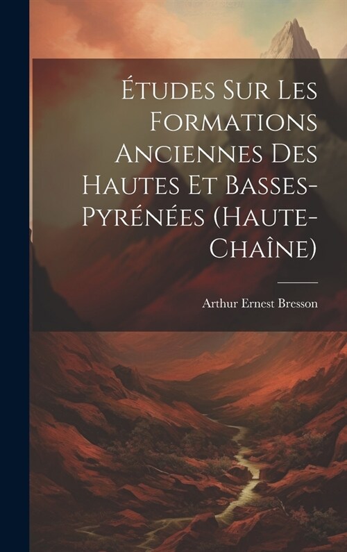 ?udes Sur Les Formations Anciennes Des Hautes Et Basses-pyr??s (haute-cha?e) (Hardcover)