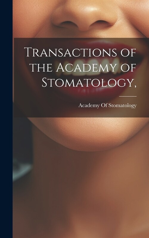 Transactions of the Academy of Stomatology, (Hardcover)