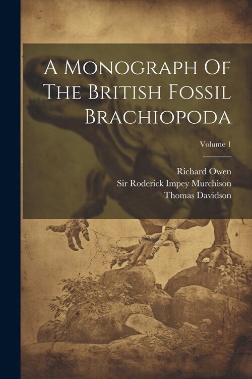 A Monograph Of The British Fossil Brachiopoda; Volume 1 (Paperback)