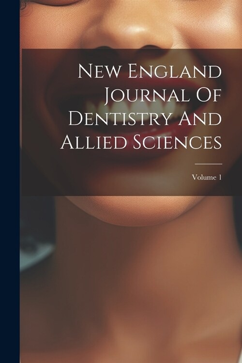 New England Journal Of Dentistry And Allied Sciences; Volume 1 (Paperback)