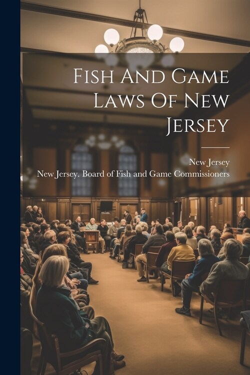 Fish And Game Laws Of New Jersey (Paperback)