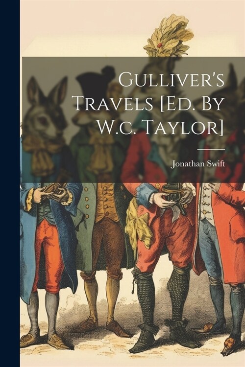 Gullivers Travels [ed. By W.c. Taylor] (Paperback)