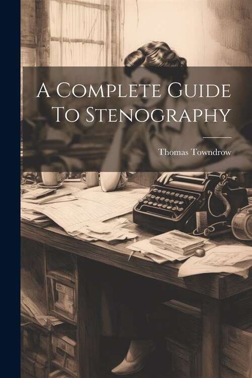 A Complete Guide To Stenography (Paperback)