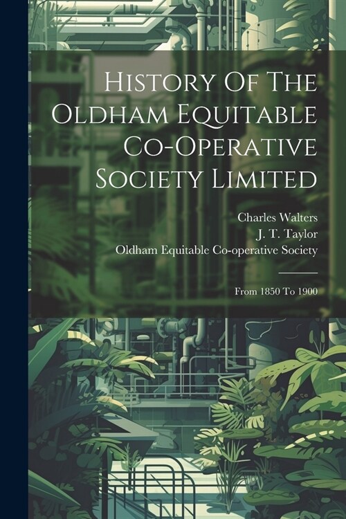 History Of The Oldham Equitable Co-operative Society Limited: From 1850 To 1900 (Paperback)