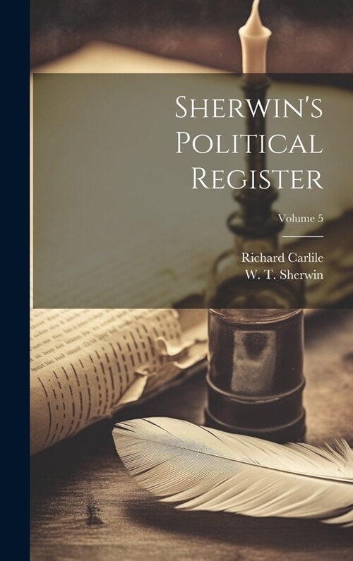 Sherwins Political Register; Volume 5 (Hardcover)
