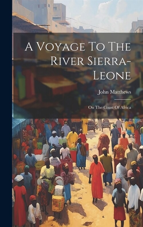 A Voyage To The River Sierra-leone: On The Coast Of Africa (Hardcover)