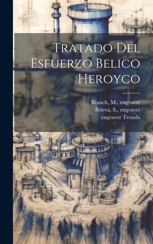 Tratado Del Esfuerzo Belico Heroyco (Hardcover)