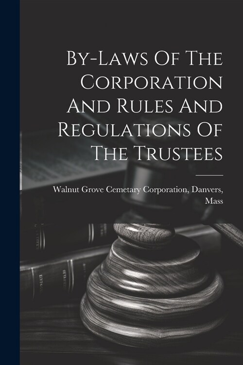 By-laws Of The Corporation And Rules And Regulations Of The Trustees (Paperback)