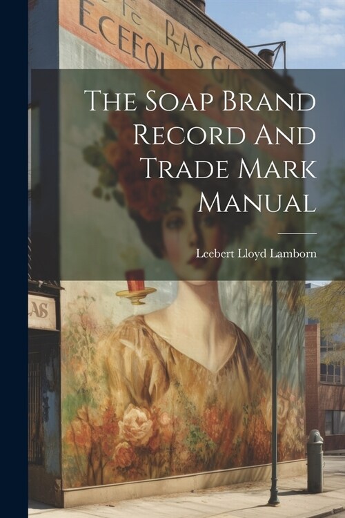 The Soap Brand Record And Trade Mark Manual (Paperback)