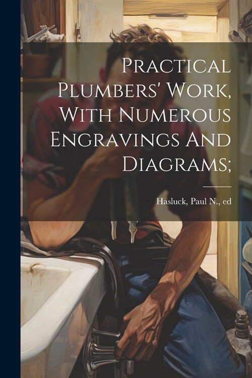 Practical Plumbers Work, With Numerous Engravings And Diagrams; (Paperback)