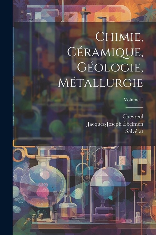 Chimie, C?amique, G?logie, M?allurgie; Volume 1 (Paperback)