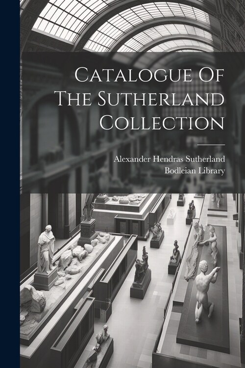 Catalogue Of The Sutherland Collection (Paperback)