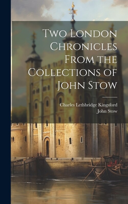 Two London Chronicles From the Collections of John Stow (Hardcover)