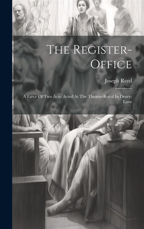 The Register-office: A Farce Of Two Acts: Acted At The Theatre-royal In Drury-lane (Hardcover)