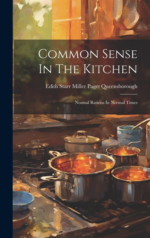 Common Sense In The Kitchen: Normal Rations In Normal Times (Hardcover)