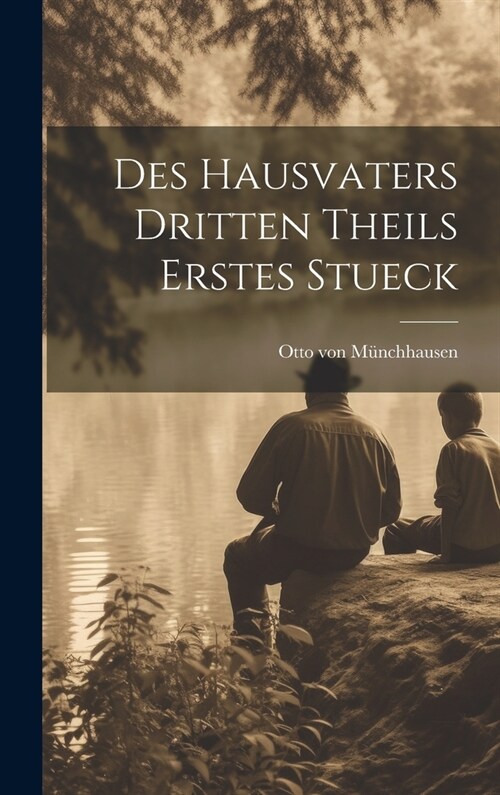 Des Hausvaters dritten Theils erstes Stueck (Hardcover)