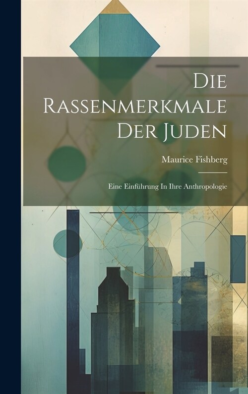 Die Rassenmerkmale Der Juden: Eine Einf?rung In Ihre Anthropologie (Hardcover)