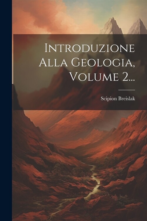 Introduzione Alla Geologia, Volume 2... (Paperback)