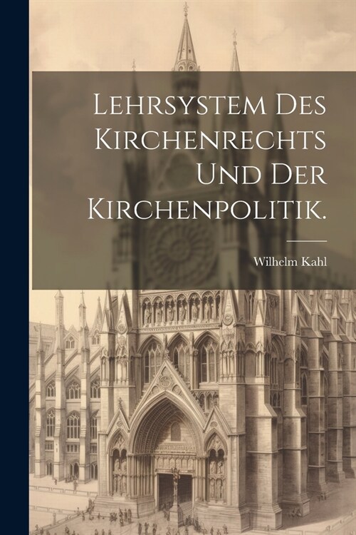 Lehrsystem des Kirchenrechts und der Kirchenpolitik. (Paperback)