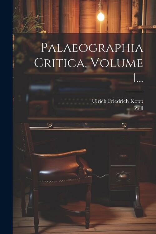 Palaeographia Critica, Volume 1... (Paperback)