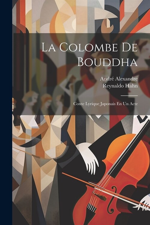 La Colombe De Bouddha: Conte Lyrique Japonais En Un Acte (Paperback)