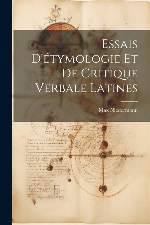 Essais D?ymologie Et De Critique Verbale Latines (Paperback)