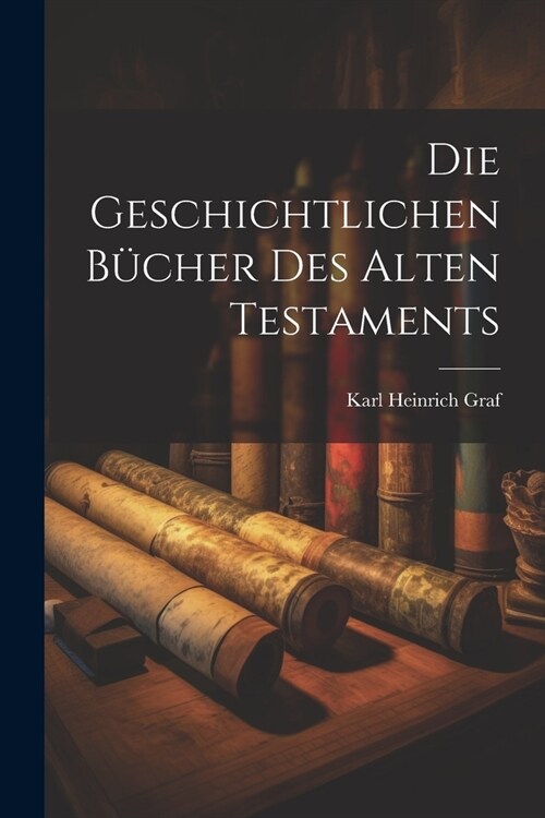 Die Geschichtlichen B?her des Alten Testaments (Paperback)