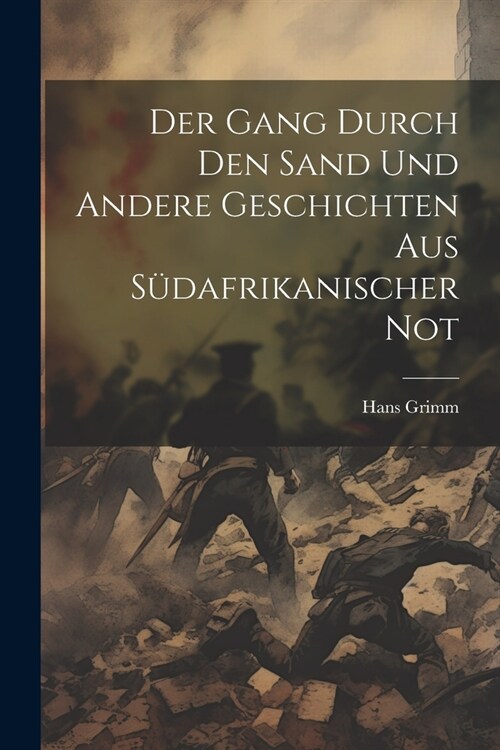 Der Gang durch den Sand und andere Geschichten aus s?afrikanischer Not (Paperback)