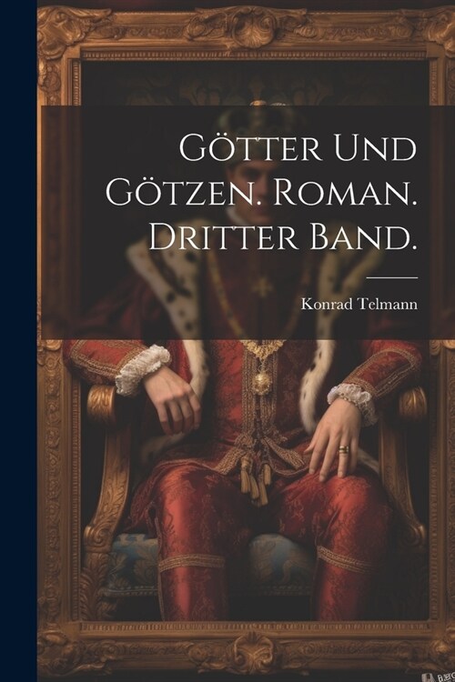 G?ter und G?zen. Roman. Dritter Band. (Paperback)