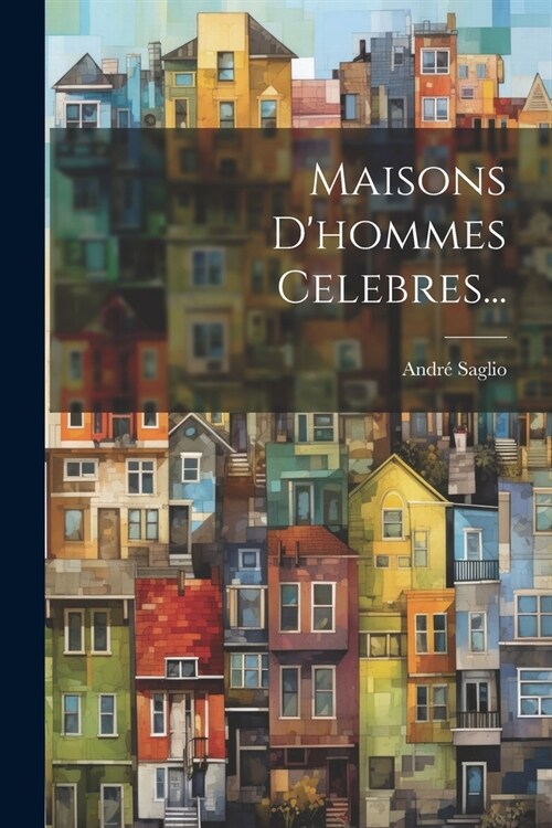 Maisons Dhommes Celebres... (Paperback)