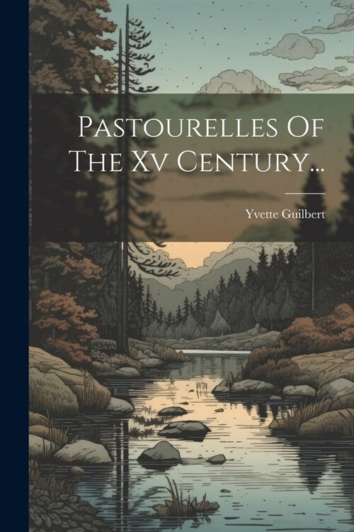 Pastourelles Of The Xv Century... (Paperback)