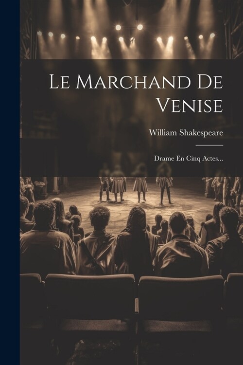 Le Marchand De Venise: Drame En Cinq Actes... (Paperback)