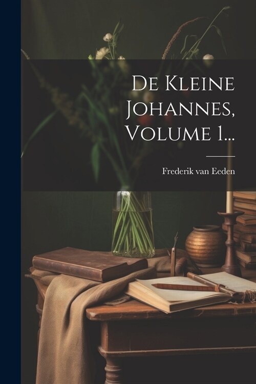 De Kleine Johannes, Volume 1... (Paperback)