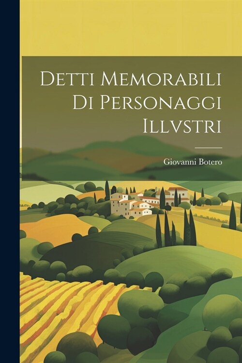 Detti Memorabili Di Personaggi Illvstri (Paperback)