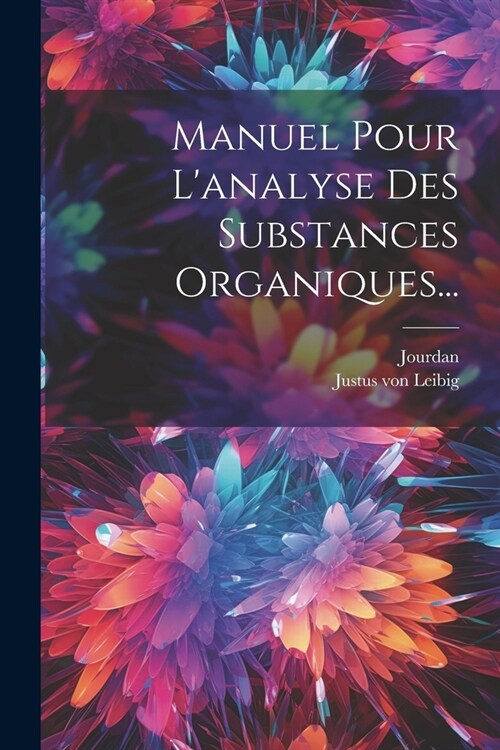 Manuel Pour Lanalyse Des Substances Organiques... (Paperback)