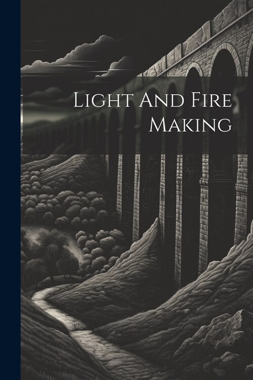 Light And Fire Making (Paperback)