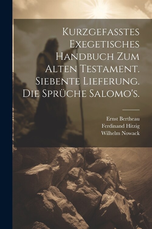 Kurzgefasstes exegetisches Handbuch zum Alten Testament. Siebente Lieferung. Die Spr?he Salomos. (Paperback)