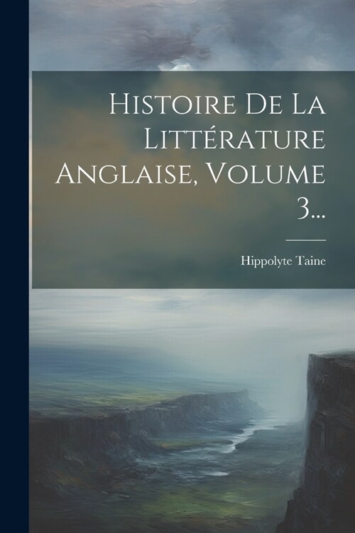 Histoire De La Litt?ature Anglaise, Volume 3... (Paperback)