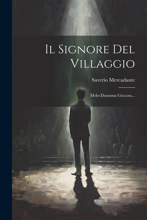 Il Signore Del Villaggio: Melo-dramma Giocoso... (Paperback)