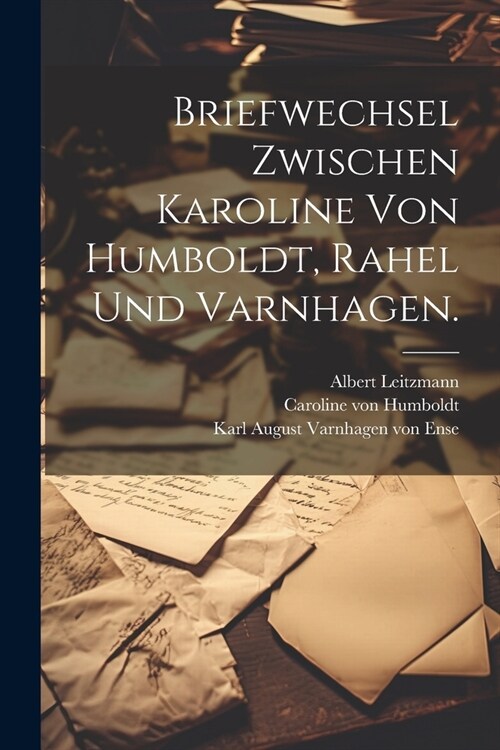 알라딘 Briefwechsel Zwischen Karoline Von Humboldt Rahel Und Varnhagen Paperback 3575