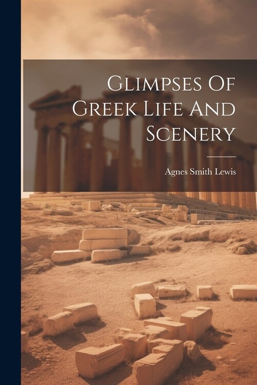 Glimpses Of Greek Life And Scenery (Paperback)