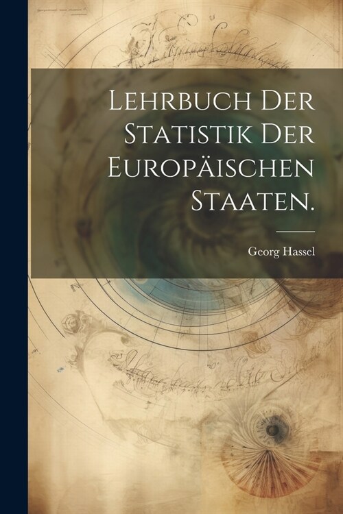 Lehrbuch der Statistik der Europ?schen Staaten. (Paperback)