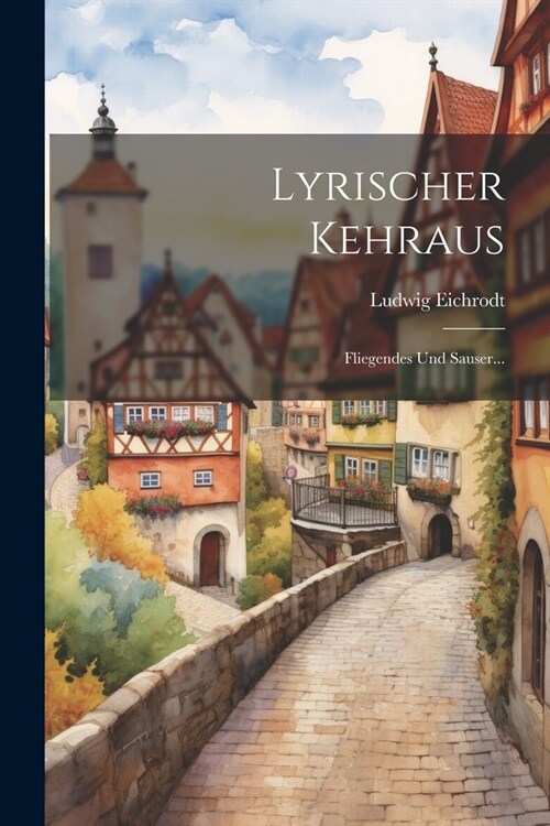 Lyrischer Kehraus: Fliegendes Und Sauser... (Paperback)