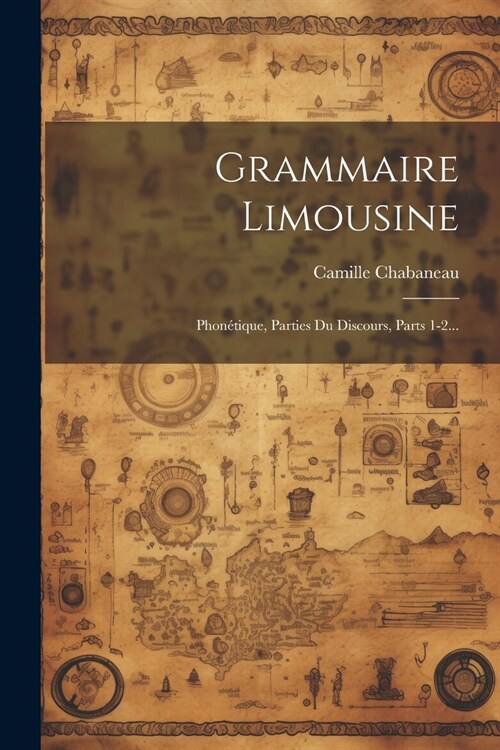 Grammaire Limousine: Phon?ique, Parties Du Discours, Parts 1-2... (Paperback)