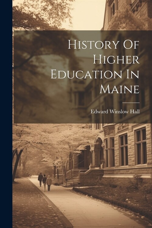 History Of Higher Education In Maine (Paperback)