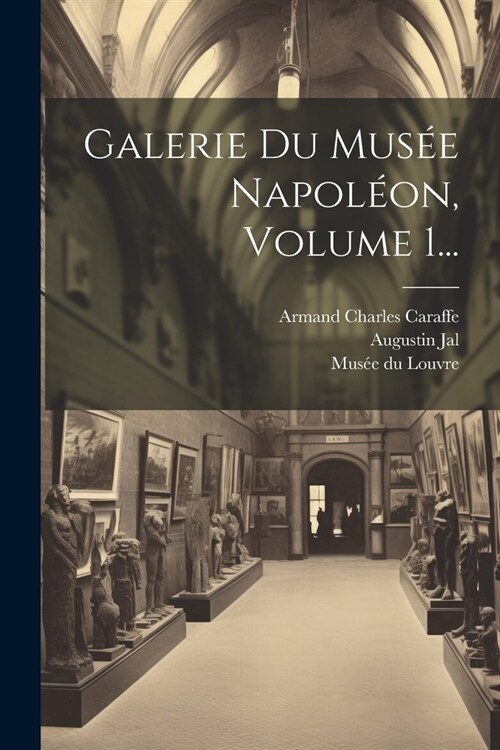 Galerie Du Mus? Napol?n, Volume 1... (Paperback)