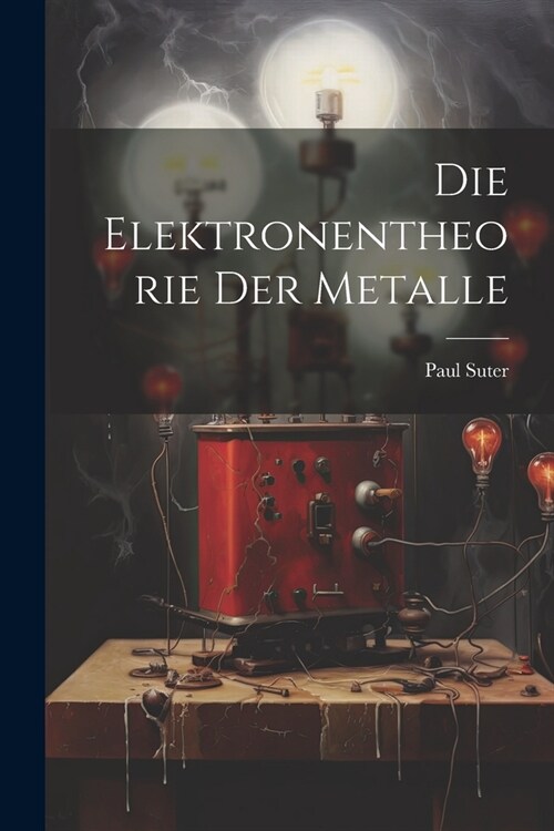 Die Elektronentheorie der Metalle (Paperback)