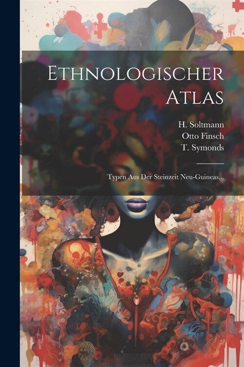 Ethnologischer Atlas: Typen aus der Steinzeit Neu-Guineas... (Paperback)